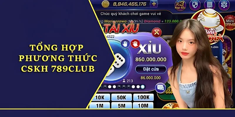 Tổng hợp các kênh trao đổi với 789Club hiệu quả
