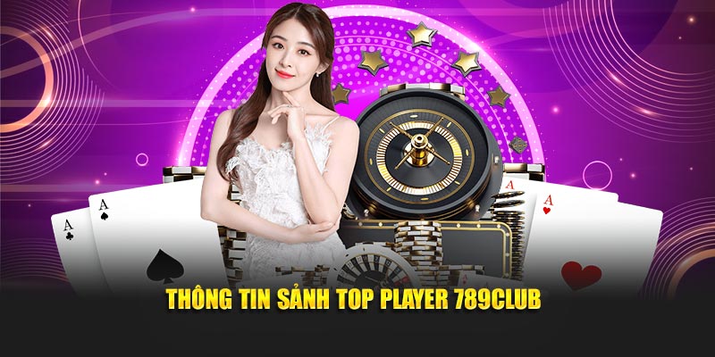 Thông tin sảnh TOP Player 789CLUB